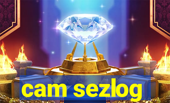 cam sezlog